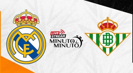 ⏱️ MINUTO A MINUTO | Real Madrid vs Real Betis | LaLiga