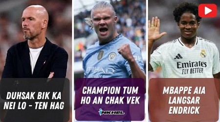 Duhsak bik ka nei lo - Ten Hag, Champion tum ho an chak vek,, Mbappe aia langsar Endrick