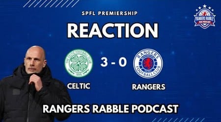 WORLDS APART | Celtic 3-0 Rangers | Reaction - Rangers Rabble Podcast