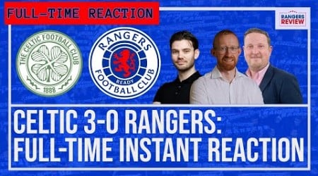 Celtic 3-0 Rangers: FT instant reaction