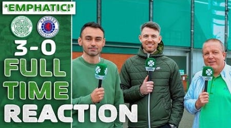 Celtic 3-0 Rangers | &#39;EMPHATIC!&#39; | Full-Time Reaction