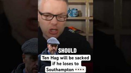 Ten Hag will be sacked if he loses to Southampton 