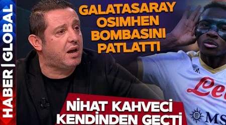 Galatasaray Osımhen Bombasını Patlattı! Nihat Kahveci Canlı Yayında Kendinden Geçti, Böyle Övdü