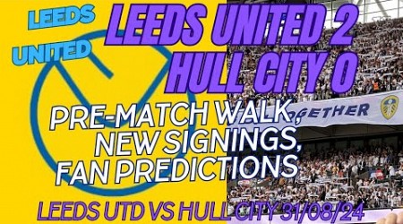 Leeds United 2 Hull City 0 - Pre match walk - Isaac Schmidt in the stands- Fan Predictions