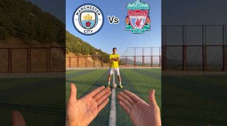 Man city or Liverpool 