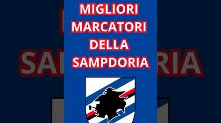 I 5 Migliori Marcatori SAMP #samp #sampdoria #seriea #calcio #bestplayer l#genova #goals #best