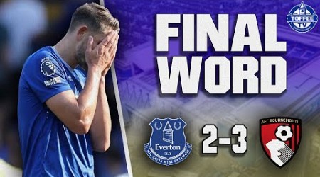 Everton 2-3 Bournemouth | The Final Word