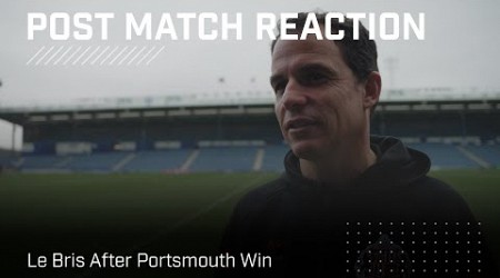 &quot;We have to keep the level and keep working&quot; | Le Bris After Portsmouth Win | Post-Match Reaction