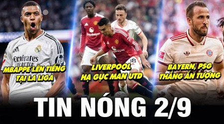 TIN NÓNG BÓNG ĐÁ 2/9| LIVERPOOL HẠ GỤC MU, MBAPPE LÊN TIẾNG TẠI LA LIGA, BAYERN, PSG THẮNG ẤN TƯỢNG