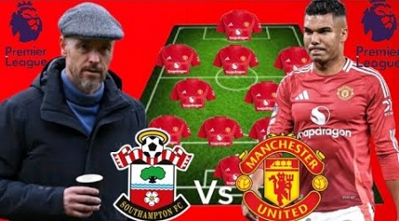 CASEMIRO BENCHED~ SOUTHAMPTON VS MAN UNITED Potential 4-3-3 After International Break Season 2024/25