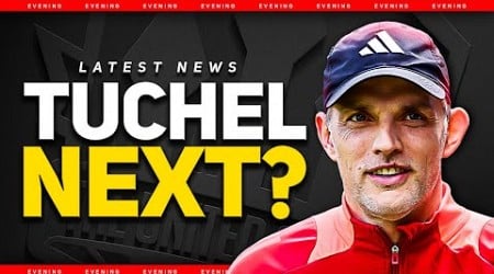 Tuchel To REPLACE Ten Hag? Man Utd News