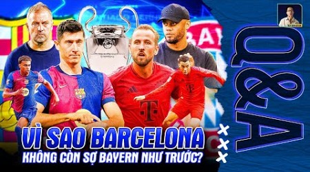 TẠI SAO BARCELONA KHÔNG CÒN NGÁN BAYERN NHƯ TRƯỚC NỮA | Q&amp;A HỎI ĐÁP CÙNG BLV ANH QUÂN