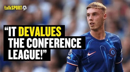 Sam Matterface &amp; Troy Deeney DEBATE If Chelsea Dropping Cole Palmer &#39;DEVALUES&#39; The Conference League