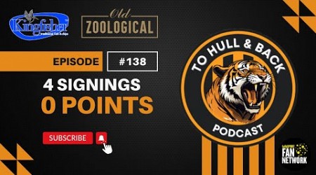 THAB #138 - 4 Signings, 0 Points #hcafc #HullCity #EFLChampionship