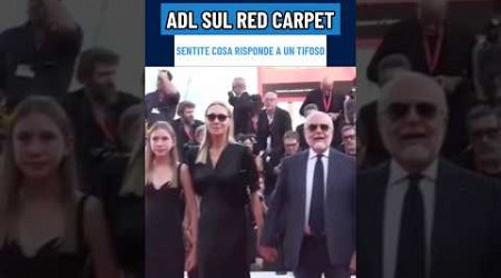 “FORZA NAPOLI”, guardate la risposta di DE LAURENTIIS sul red carpet! 