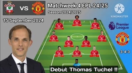 Debut Tuchel !! Southampton vs Manchester United Line Up 3-4-3 Formations Under Tuchel EPL 2024/25