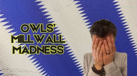 Owls’ Millwall Madness