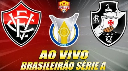 VITÓRIA X VASCO AO VIVO Campeonato Brasileiro Série A 25ª Rodada - NARRAÇÃO