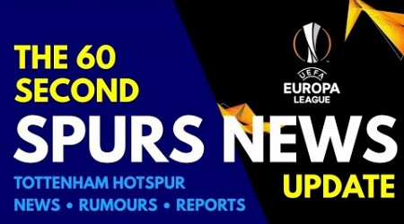 THE 60 SECOND SPURS NEWS UPDATE: Postecoglou Names 23 Players in Europa League Squad: No Spence