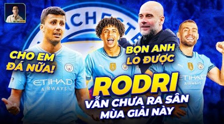 KHI BẠN NHẬN RA RODRI CHƯA THI ĐẤU CHO MAN CITY MÙA NÀY