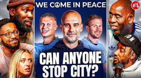 Can Anyone Stop Manchester City? | We Come In Peace