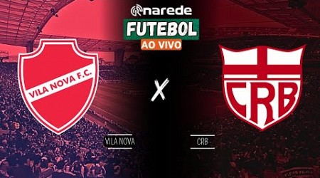 VILA NOVA X CRB AO VIVO - TRANSMISSÃO SÉRIE B 2024