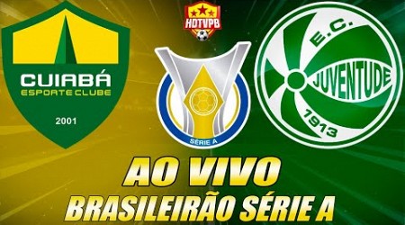 CUIABÁ X JUVENTUDE AO VIVO Campeonato Brasileiro Série A 16ª Rodada - NARRAÇÃO