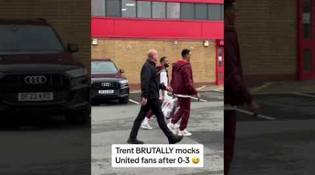 Trent Alexander-Arnold BRUTALLY mocks Manchester United fans after LFC 3-0 win at Old Trafford 