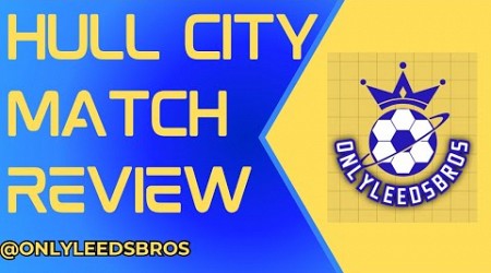 HULL CITY MATCH REVIEW | DILLO BARELY ALIVE | THE SEASON SO FAR