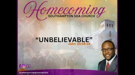 Southampton SDA Church Live Stream _ sermon, &quot;Unbelievable&quot; ~ w/Pastor; Kelby McCottry