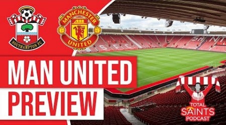 Southampton FC vs Manchester United Preview | Total Saints Podcast