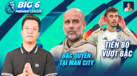 BIG 6 PREMIER LEAGUE | PEP NHẬN SIÊU ĐẶC QUYỀN TẠI MAN CITY, KAI HAVERTZ ĐƯỢC KHEN TIẾN BỘ VƯỢT BẬC