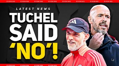 Tuchel SNUBBED United Job! Ten Hag EXPOSED! Man Utd News