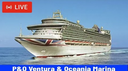 SHIPS TV - P&amp;O Ventura and Oceania Marina Cruise Ships Departing Port of Southampton (LIVE)