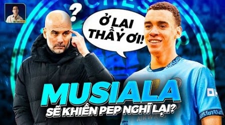 MUSIALA SẼ GIÚP MAN CITY GIỮ ĐƯỢC PEP GUARDIOLA?