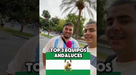 TOP 3: Equipos Andaluces por Málaga (o Madrid) 