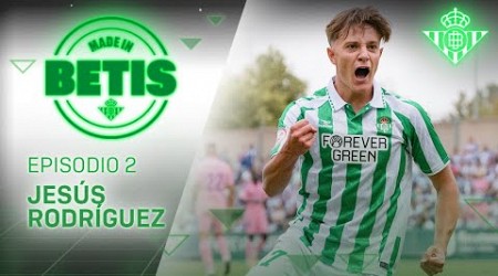 MADE IN BETIS | Episodio 2 | Jesús Rodríguez | CANTERA 