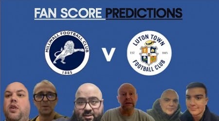 MILLWALL V LUTON TOWN FAN SCORE PREDICTIONS.