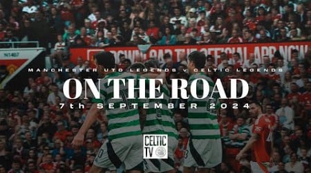 On The Road | Manchester United Legends v Celtic Legends at Old Trafford! Celtic FC Foundation