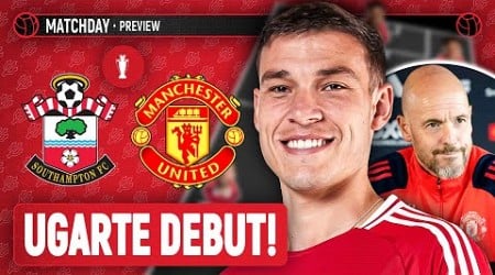 Ugarte&#39;s First Game! Southampton Vs Man United | Preview