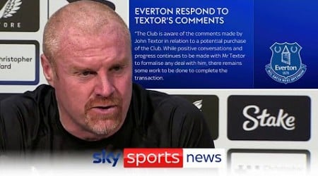 Sean Dyche and Everton respond to John Textor&#39;s comments