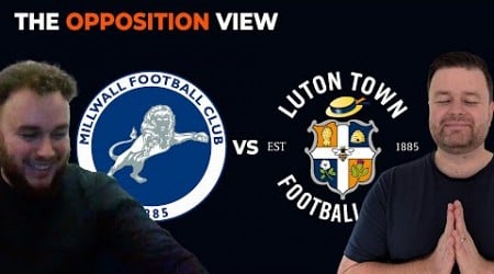 The Opposition View with @ThatMillwallPodcast - Millwall vs Luton Town