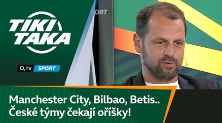 TIKI-TAKA: Manchester City, Bilbao, Betis.. České týmy čekají v pohárech oříšky!