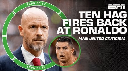 Erik ten Hag FIRES BACK at Ronaldo’s criticism of Manchester United 