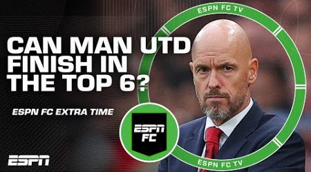 Do Manchester United have a chance to finish Top 6? 