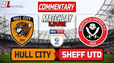 HULL vs SHEFFIELD UNITED Live Stream COMMENTARY EFL Championship Football + Livescores