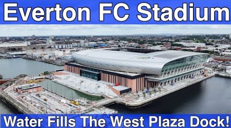 NEW Everton FC Stadium 13.9.24. WATER IN THE WEST PLAZA DOCK!!