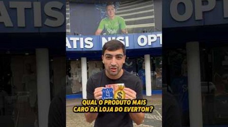 QUAL É O ITEM MAIS CARO DA LOJA DO EVERTON? 