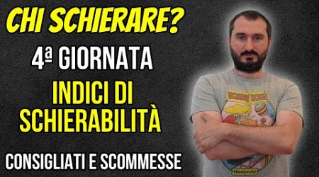 Chi Schierare al FANTACALCIO ? 4^Giornata Serie A Indici Schierabilità Consigli Pronostici Scommesse