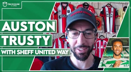 “He’s very quick” | The lowdown on new Celtic star Auston Trusty with Sheff United Way